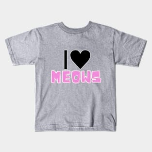 I love meows Kids T-Shirt